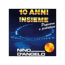 Nino D&#039;angelo - 10 ANNI INSIEME - Popcorn e patatine альбом