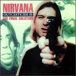 Nirvana - Outcesticide III: The Final Solution альбом