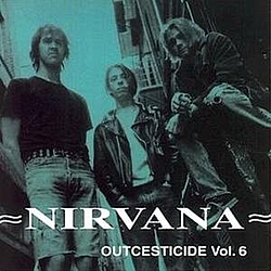 Nirvana - Outcesticide, Volume 6 альбом