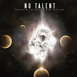 No Talent - Beneath The Shattered Skyline EP album