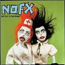 Nofx - Bottles To The Ground альбом