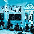 Nomadi - Lungo Le Vie Del Vento альбом