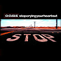 Oasis - Stop Crying Your Heart Out album