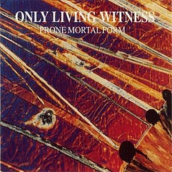 Only Living Witness - Prone Mortal Form album